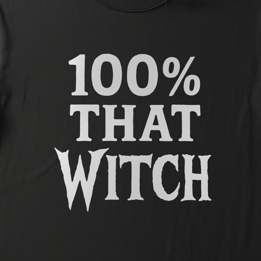 100% THAT WITCH - BLACK HALLOWEEN T-SHIRT