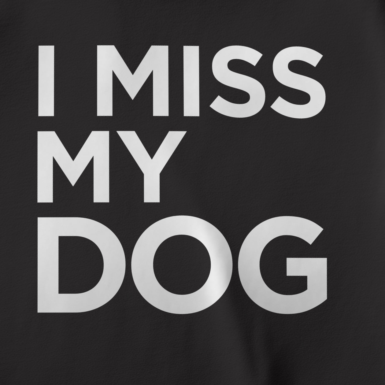 I MISS MY DOG - BLACK T-SHIRT