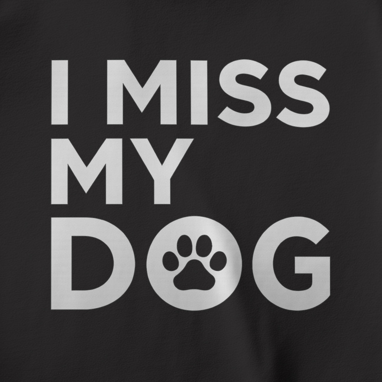 I MISS MY DOG - BLACK T-SHIRT